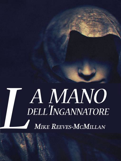 Title details for La Mano dell'Ingannatore by Mike Reeves-McMillan - Available